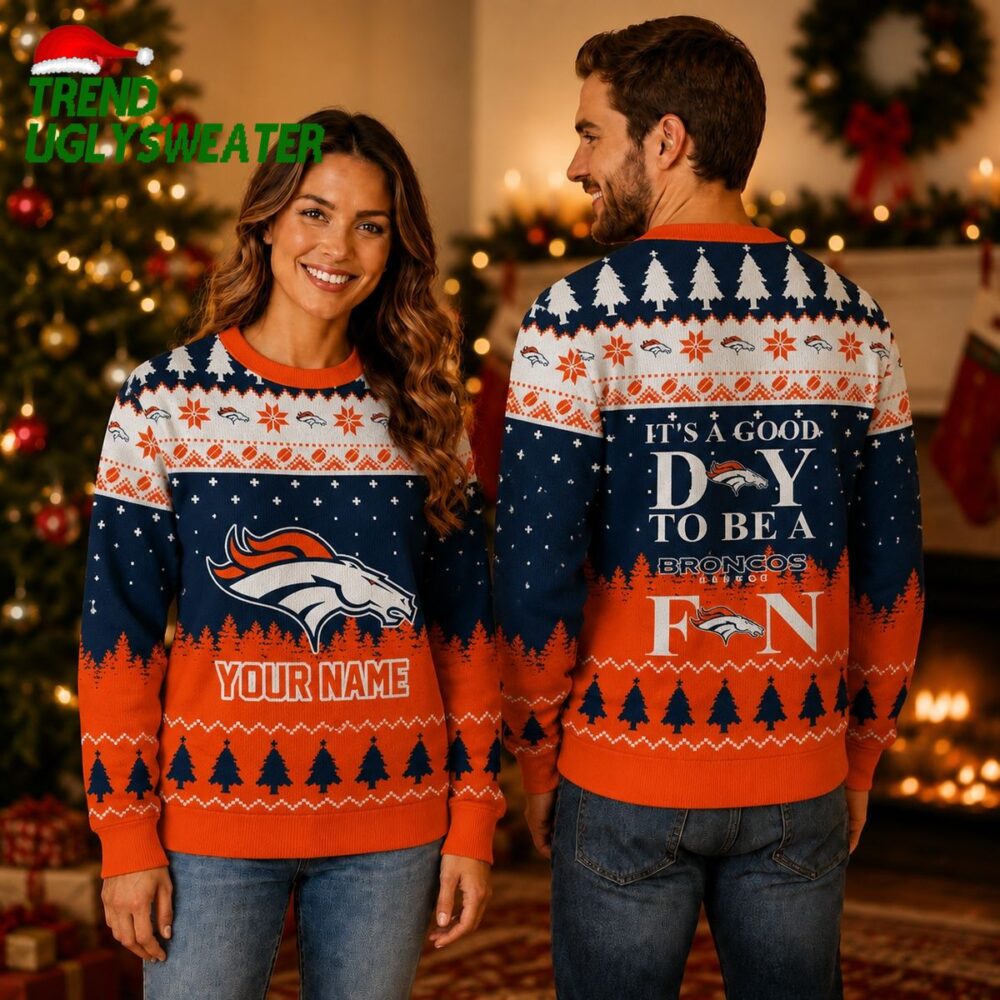 Denver Broncos It s A Good Day To Be A Fan Ugly Christmas Sweater