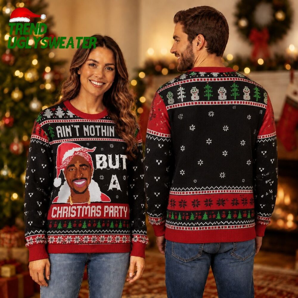 2pac ain t nothin but a christmas party ugly christmas sweater